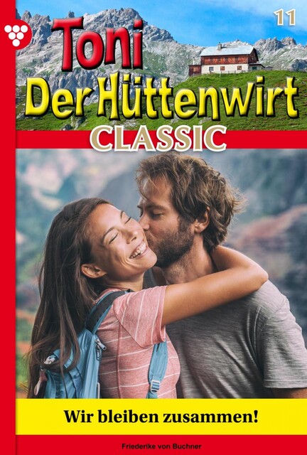 Toni der Hüttenwirt Classic 11 – Heimatroman, Friederike von Buchner