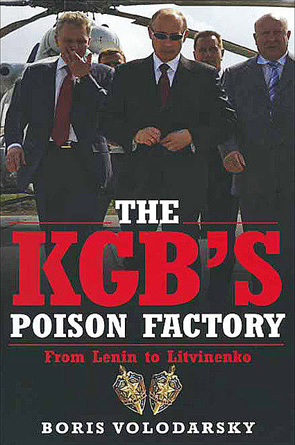 The KGB's Poison Factory, Boris Volodarsky