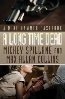 A Long Time Dead, Mickey Spillane, Max A Collins