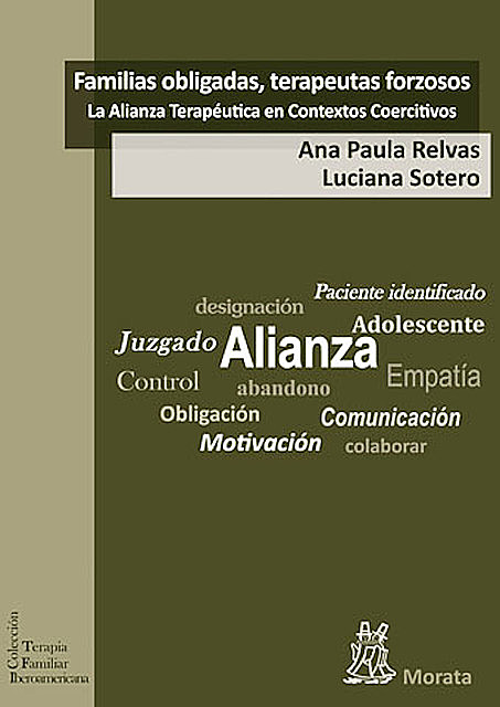 Familias obligadas, terapeutas forzosos: la Alianza Terapéutica en Contextos Coercitivos, Ana Paula Relvas, Luciana Sotero