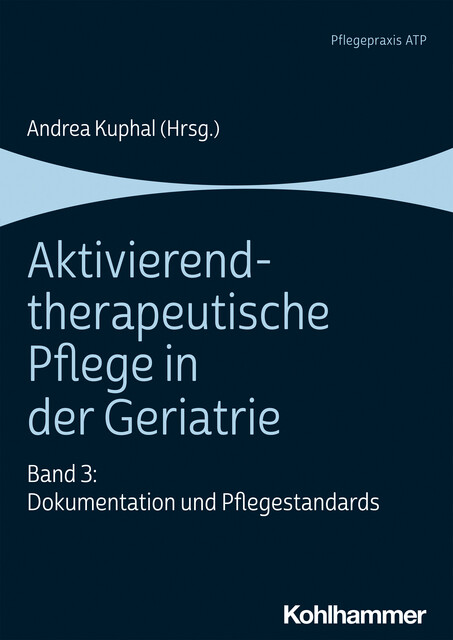 Aktivierend-therapeutische Pflege in der Geriatrie, Anke Wittrich, Andrea Kuphal, Carsten Klein, Daniel Centgraf, Katharina Rauschenbach, Marie-Theres van Almsick, Sabine Martin, Sabine Nanni, Uta Weinrauch