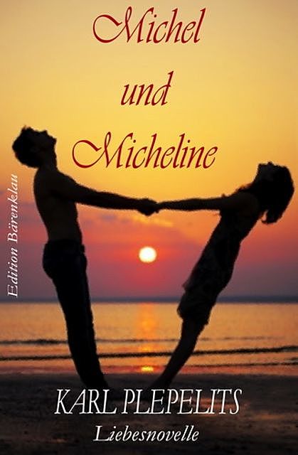 Michel und Micheline: Liebesnovelle, Karl Plepelits
