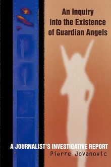 An Inquiry into the Existence of Guardian Angels, Pierre Jovanovic