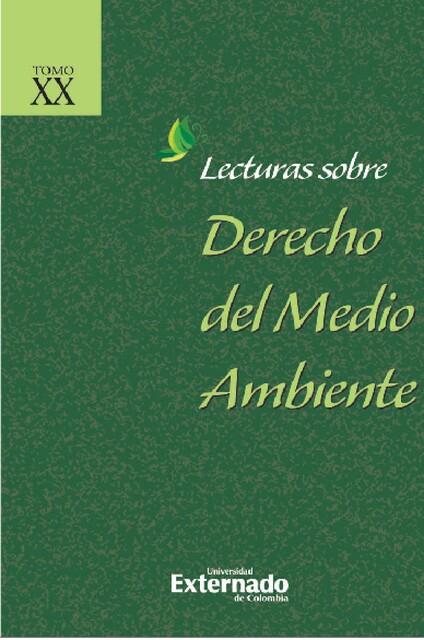 Lecturas sobre derecho del medio ambiente Tomo XX + índices, María Pilar, Luis Guillermo Acero Gallego, Eduardo Del Valle Mora, Álvaro Hernando Cardona González, Ángela María Amaya Arias, Claudia Gafner Rojas, Constanza Bejarano Ramos, Lorena Cabrera Izquierdo, William Iván Gallo Aponte, Óscar Darío Amaya Navas