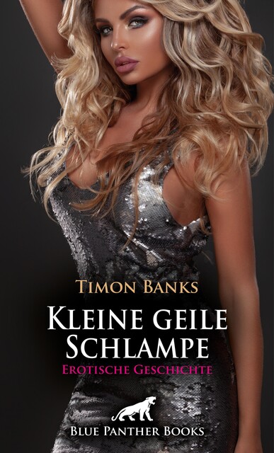 Kleine geile Schlampe | Erotische Geschichte, Timon Banks