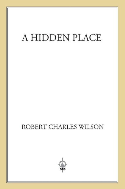 A Hidden Place, Robert Charles Wilson