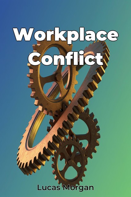 Workplace Conflict, Lucas Morgan