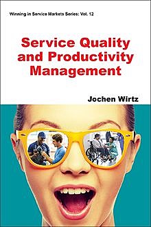 Service Quality and Productivity Management, Jochen Wirtz