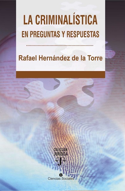 La criminalística en preguntas y respuestas, Rafael Enrique Hernández de la Torre