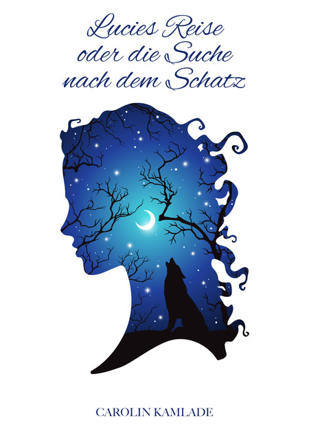 Lucies Reise oder die Suche nach dem Schatz, Carolin Kamlade