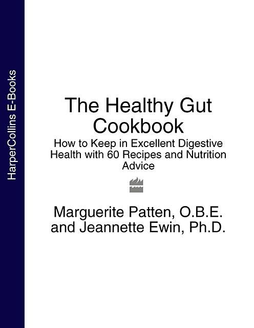 The Healthy Gut Cookbook, Ph.D., Marguerite Patten, Ewin, O.B. E.