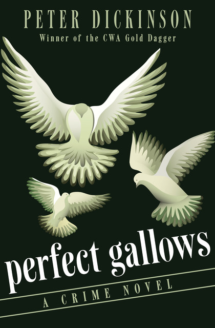 Perfect Gallows, Peter Dickinson