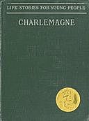 Charlemagne Life Stories for Young People, George P.Upton, Ferdinand Schmidt