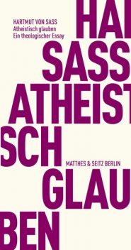 Atheistisch glauben, Hartmut von Sass