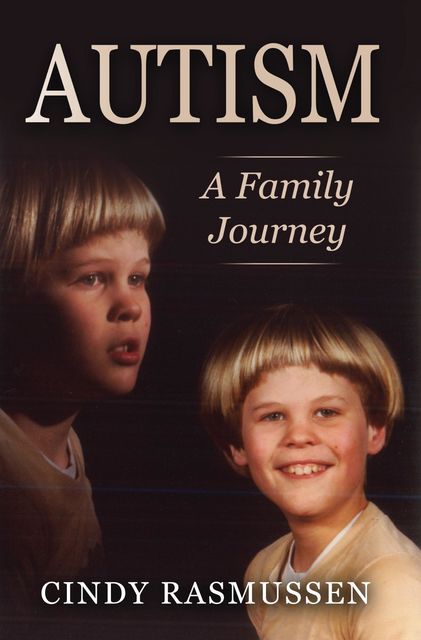 Autism – A Family Journey, Cindy Rasmussen