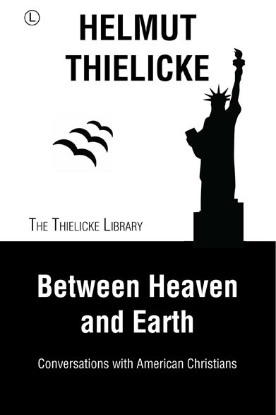 Between Heaven and Earth, Helmut Thielicke, John W. Doberstein