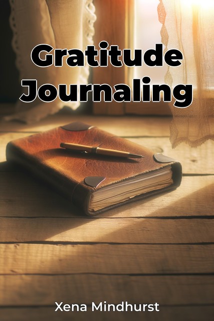 Gratitude Journaling, Xena Mindhurst