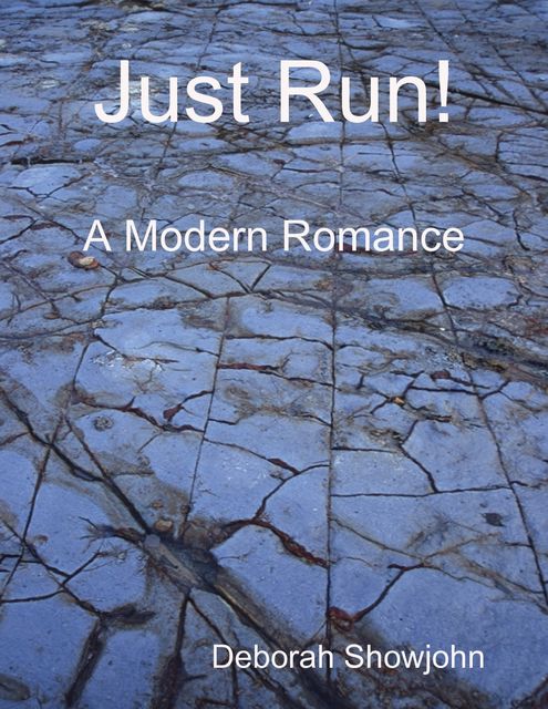 Just Run! – A Modern Romance, Deborah Showjohn