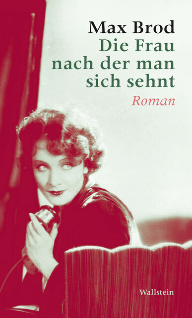Die Frau nach der man sich sehnt, Max Brod