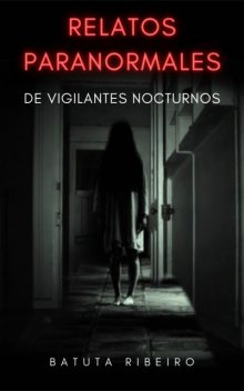 Relatos paranormales de vigilantes nocturnos, Batuta Ribeiro