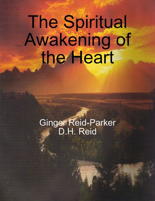 The Spiritual Awakening of the Heart, D.H.REID, Ginger Reid-Parker
