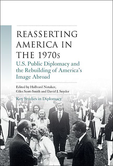 Reasserting America in the 1970s, David Snyder, Giles Scott-Smith, Hallvard Notaker