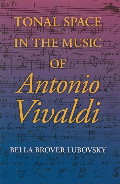 Tonal Space in the Music of Antonio Vivaldi, Bella Brover-Lubovsky
