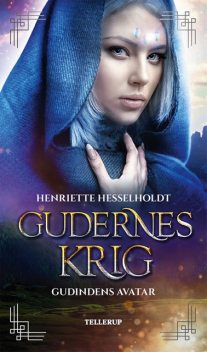 Gudernes krig #1: Gudindens avatar, Henriette Hesselholdt