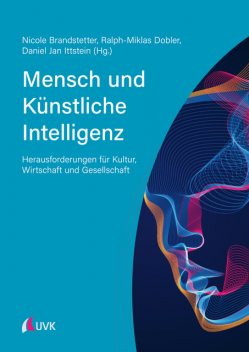 Mensch und Künstliche Intelligenz, Daniel Jan Ittstein, Nicole Brandstetter, Ralph-Miklas Dobler