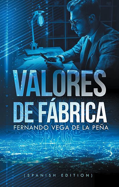 Valores de fábrica (Spanish Edition ), Fernando Vega De la Peña