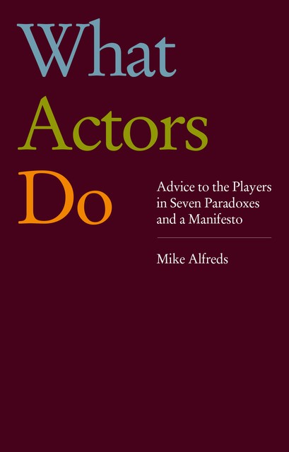 What Actors Do, Mike Alfreds
