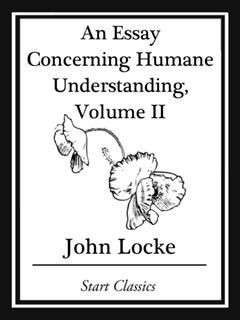 Essay Concerning Humane Understanding, Volume II, John Locke