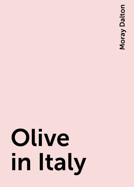 Olive in Italy, Moray Dalton