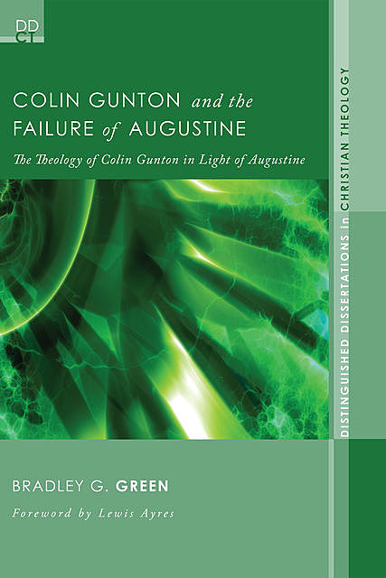 Colin Gunton and the Failure of Augustine, Bradley G. Green