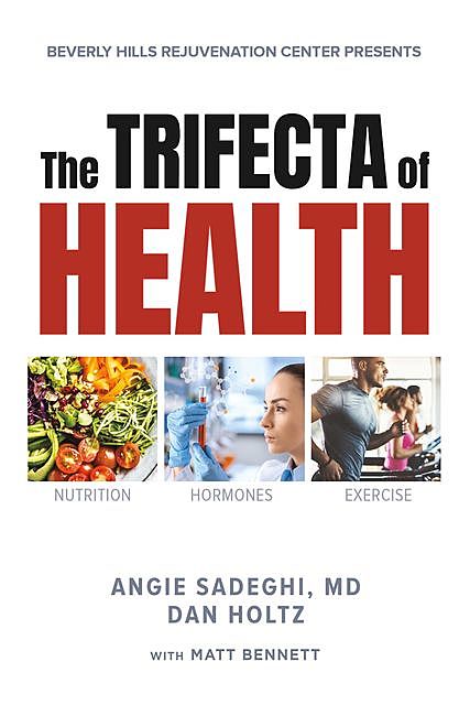 The Trifecta of Health, Matt Bennett, Angie Sadeghi Dan Holtz
