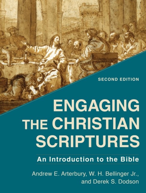 Engaging the Christian Scriptures, Andrew E. Arterbury