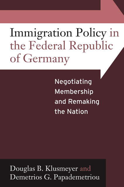 Immigration Policy in the Federal Republic of Germany, Demetrios G. Papademetriou, Douglas B. Klusmeyer