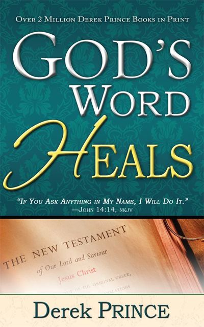 God's Word Heals, Derek Prince