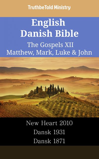 English Danish Bible – The Gospels XII – Matthew, Mark, Luke & John, Truthbetold Ministry