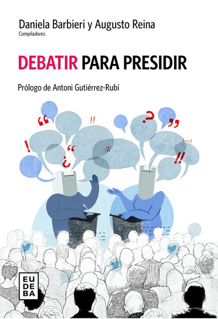 Debatir para presidir, Augusto Reina, Daniela Barbieri