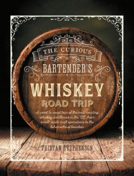 The Curious Bartender's Whiskey Road Trip, Tristan Stephenson