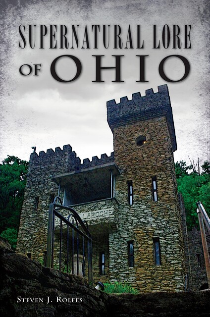 Supernatural Lore of Ohio, Steven J. Rolfes