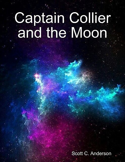 Captain Collier and the Moon, Scott C.Anderson