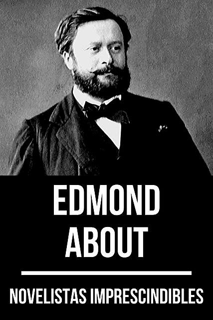 Novelistas Imprescindibles – Edmond About, Edmond About, August Nemo