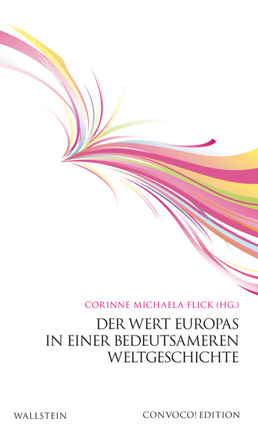 Der Wert Europas in einer bedeutsameren Weltgeschichte, Corinne Michaela Flick