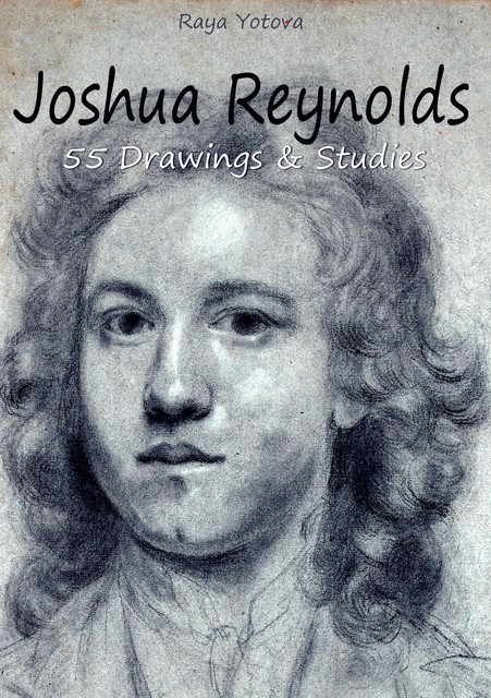 Joshua Reynolds: 55 Drawings & Studies, Raya Yotova