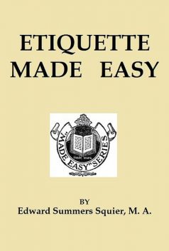 Etiquette Made Easy, Edward Summers Squier