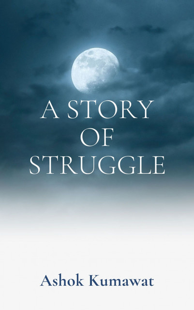 A Story of Struggle, Ashok Kumawat