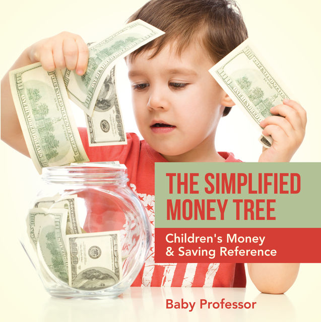 The Simplified Money Tree - Children's Money & Saving Reference, Baby Professor
