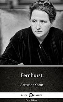 Fernhurst by Gertrude Stein – Delphi Classics (Illustrated), Gertrude Stein